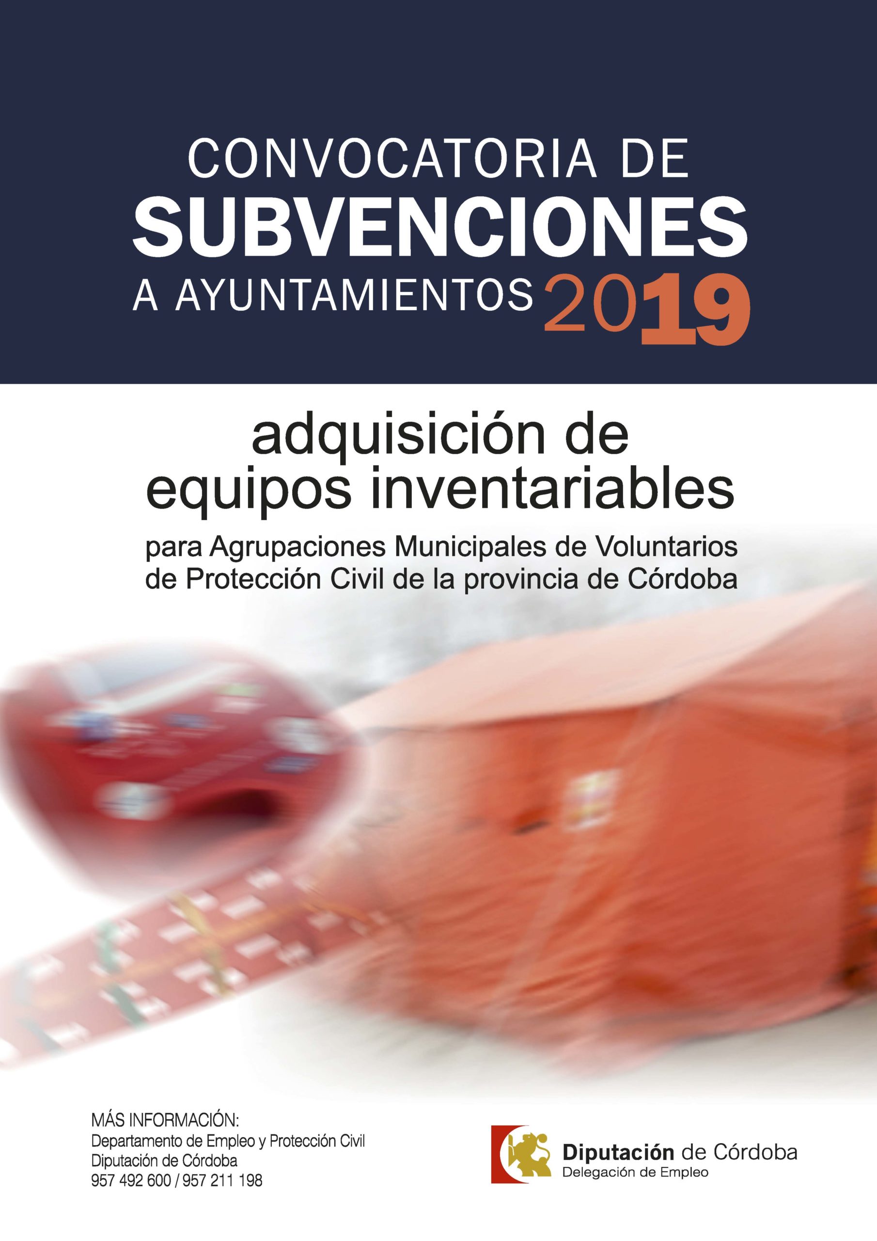 CONVOCATORIA DE SUBVENCIONES A AYUNTAMIENTOS PARA LA ADQUISICION DE EQUIPOS INVENTARIABLES DE LAS AGRUPACIONES MUNICIPALES DE VOLUNTARIOS DE PROTECCIÓN CIVIL DE LA PROVINCIA DE CÓRDOBA 2019.