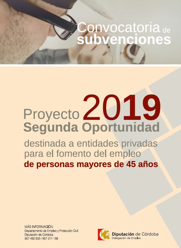 CONVOCATORIA DE SUBVENCIONES A ENTIDADES PRIVADAS PARA EL FOMENTO DEL EMPLEO DE PERSONAS MAYORES DE 45 AÑOS  “PROYECTO SEGUNDA OPORTUNIDAD-2019” DE LA DIPUTACIÓN DE CÓRDOBA.