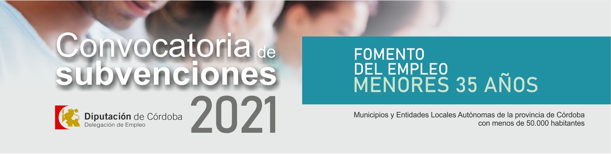 CONVOCATORIA DE SUBVENCIONES A MUNICIPIOS Y ENTIDADES LOCALES AUTÓNOMAS DEL PROGRAMA “FOMENTO DEL EMPLEO MENORES DE 35 AÑOS” DEL   AÑO 2021 DE ESTA DIPUTACIÓN.